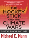 The Hockey Stick and the Climate Wars (eBook): Dispatches from the Front Lines